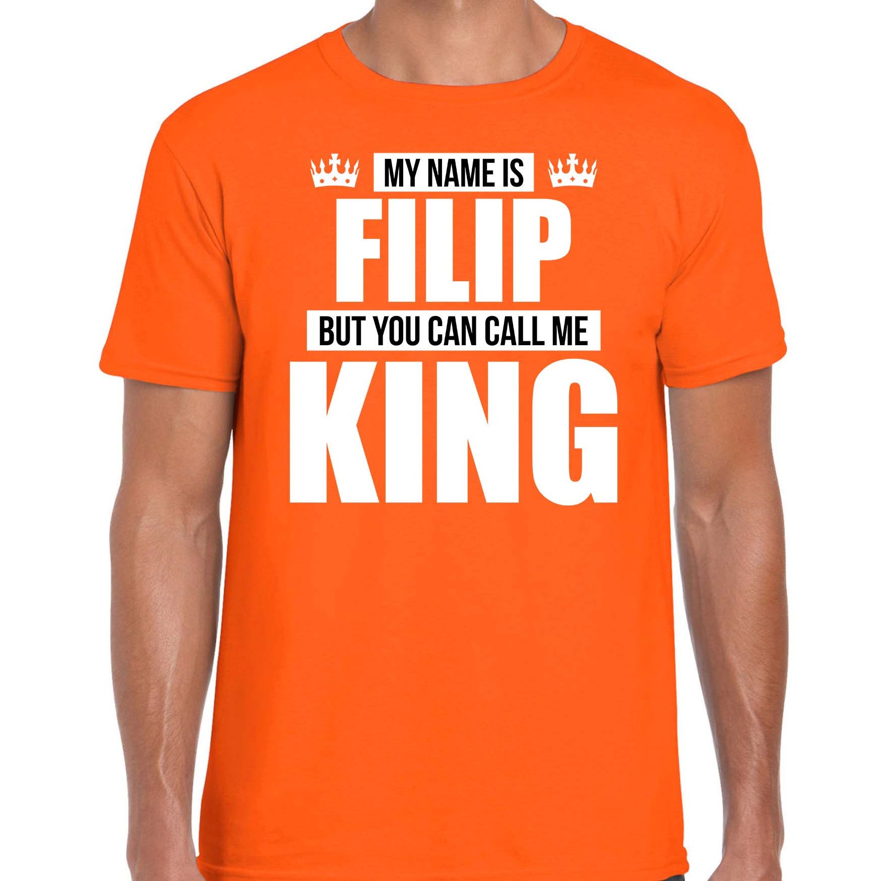 Naam cadeau t-shirt my name is Filip - but you can call me King oranje voor heren