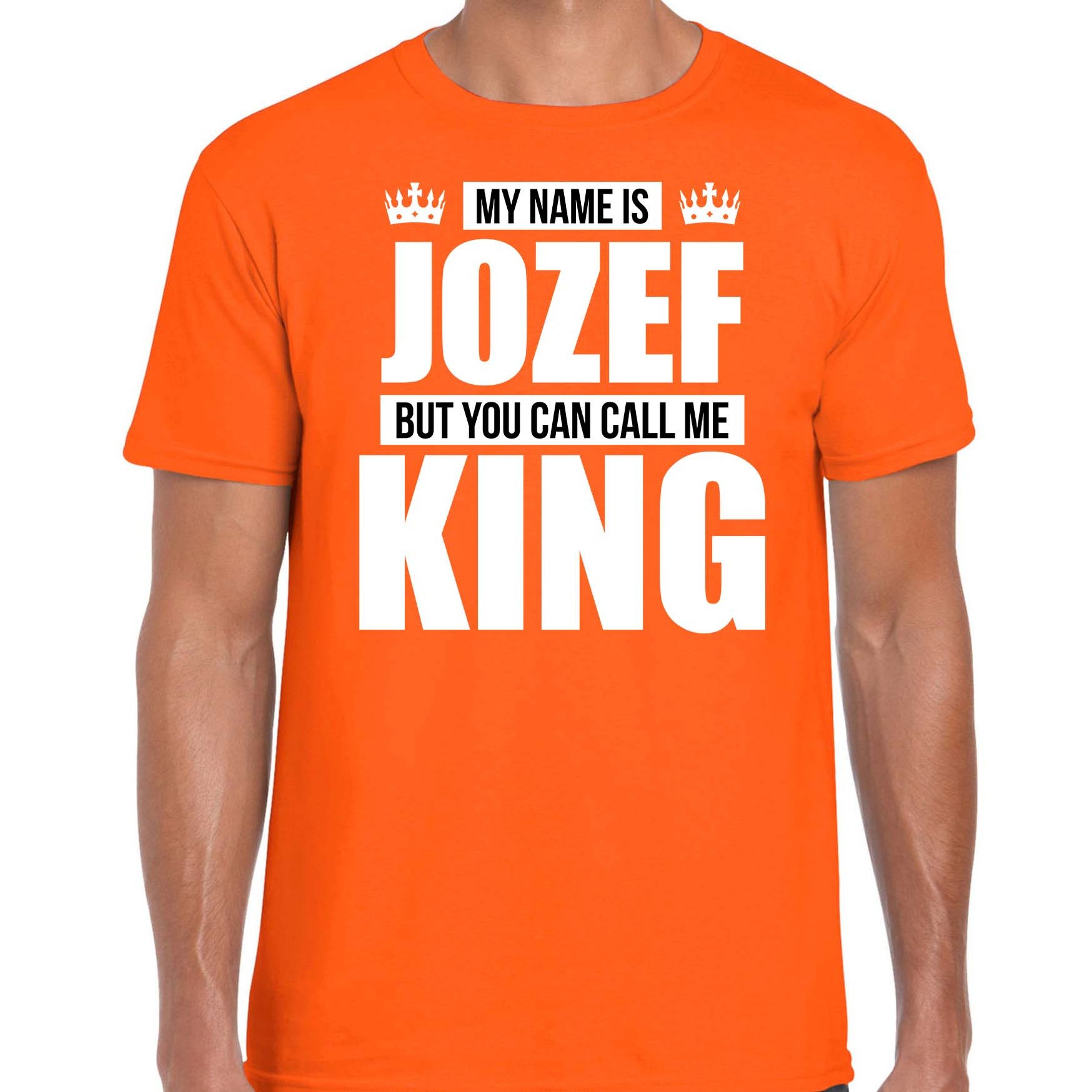 Naam cadeau t-shirt my name is Jozef but you can call me King oranje voor heren