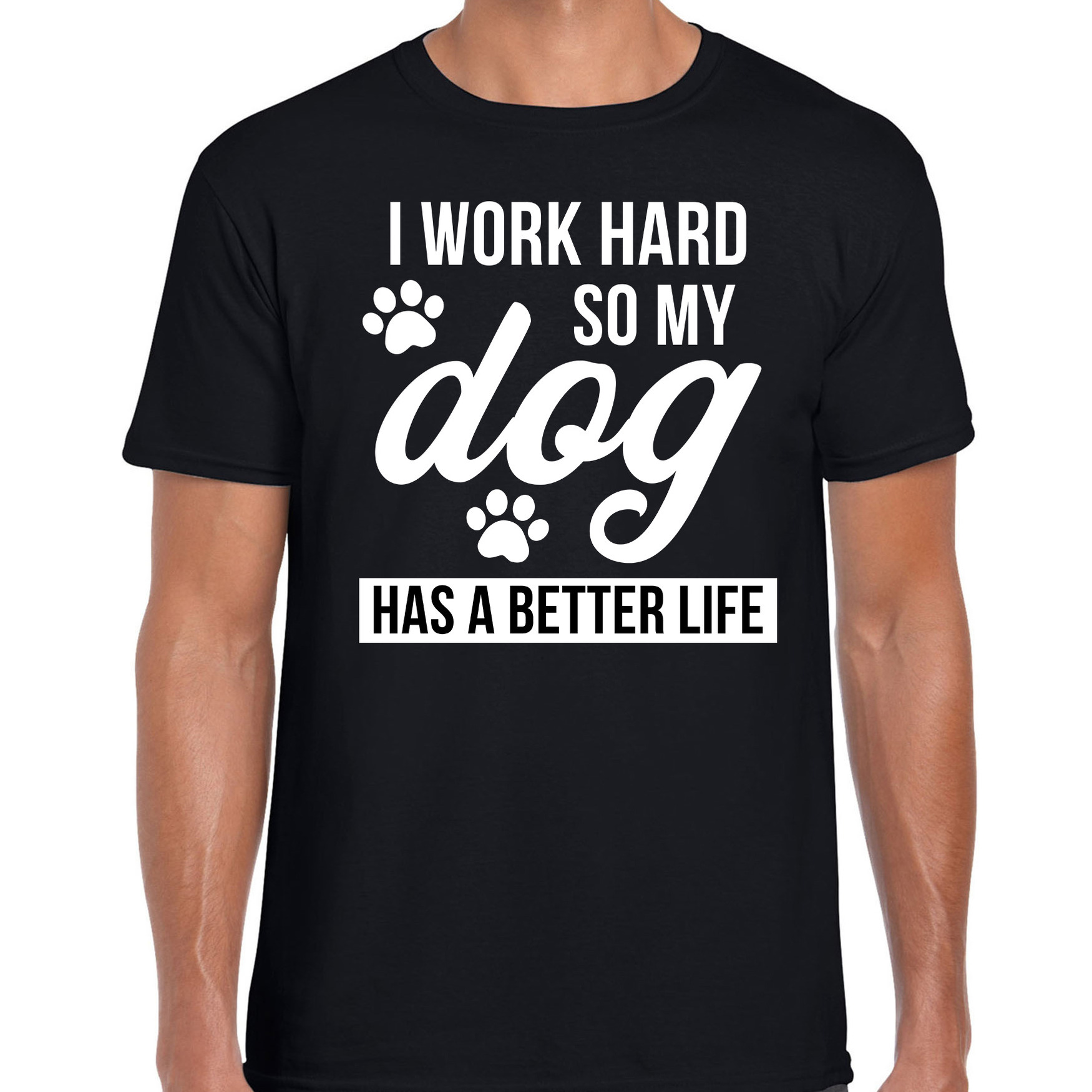Work hard so dog has better life-Werk hard hond beter leven t-shirt zwart voor heren