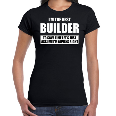 I'm the best builder t-shirt zwart dames - De beste bouwvakker cadeau