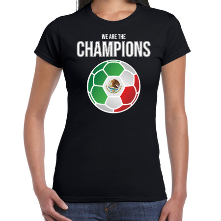 Mexico WK supporter t-shirt we are the champions met Mexicaanse voetbal zwart dames