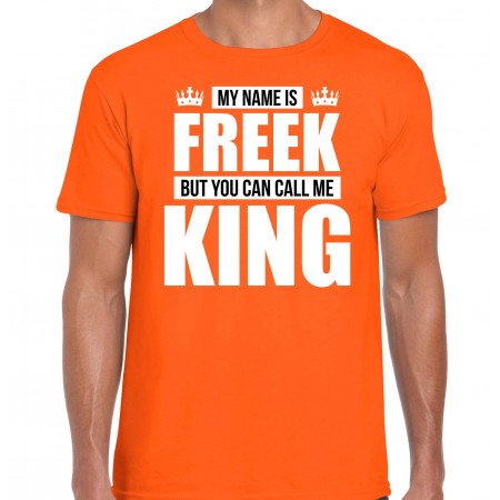 Naam cadeau t-shirt my name is Freek - but you can call me King oranje voor heren