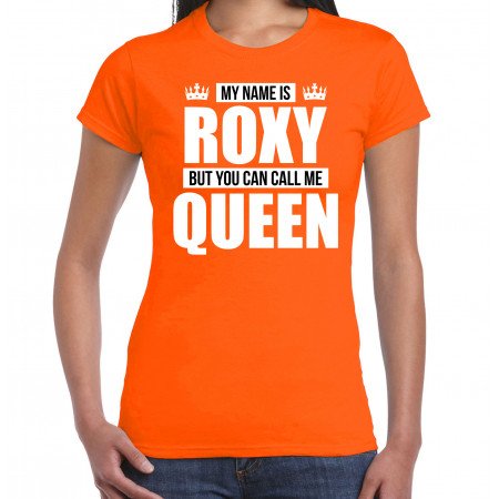 Naam cadeau t-shirt my name is Roxy - but you can call me Queen oranje voor dames
